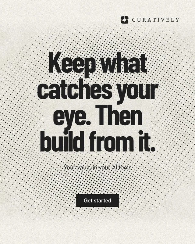 Instagram portrait post for Curatively: "Keep what catches your eye. Then build from it." Ink sticker style, centred layout, light palette in white, grey, yellow.