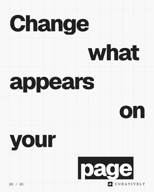 Video for Curatively: "Change what appears on your page". Kinetic type grid, 6.0 s, light palette.