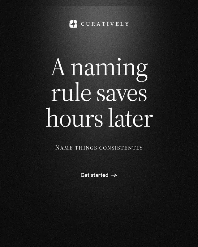 Instagram portrait post for Curatively: "A naming rule saves hours later". Dark deco style, smallcaps layout, dark palette in black, grey.