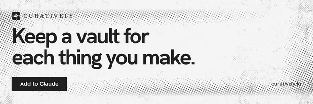X header for Curatively: "Keep a vault for each thing you make." Swiss style, poster layout, light palette in white, grey.