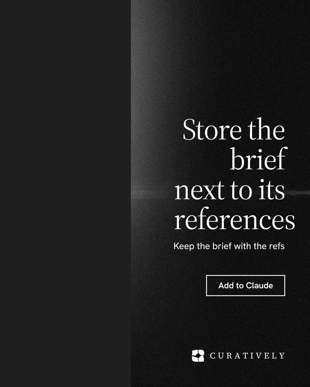 Instagram portrait post for Curatively: "Store the brief next to its references". Dark deco style, right layout, dark palette in black.