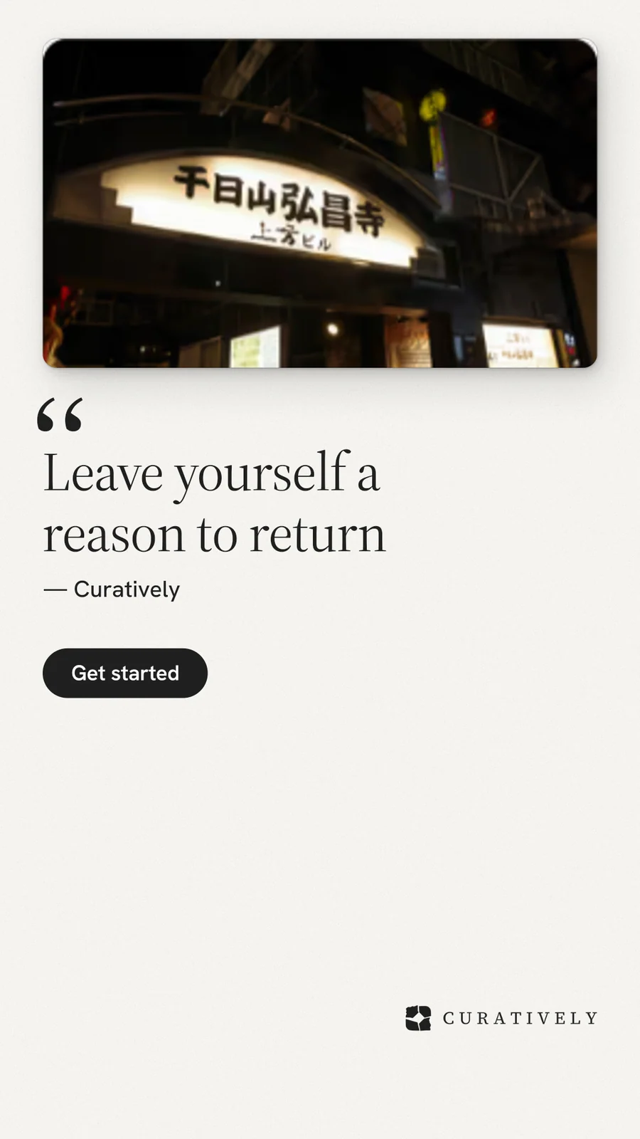 Instagram story for Curatively: "Leave yourself a reason to return". Data card style, quote layout, light palette in white, black, grey.