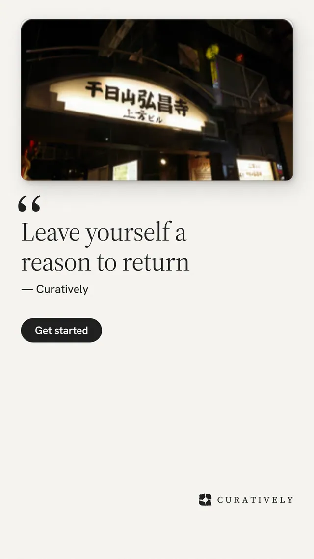 Instagram story for Curatively: "Leave yourself a reason to return". Data card style, quote layout, light palette in white, black, grey.