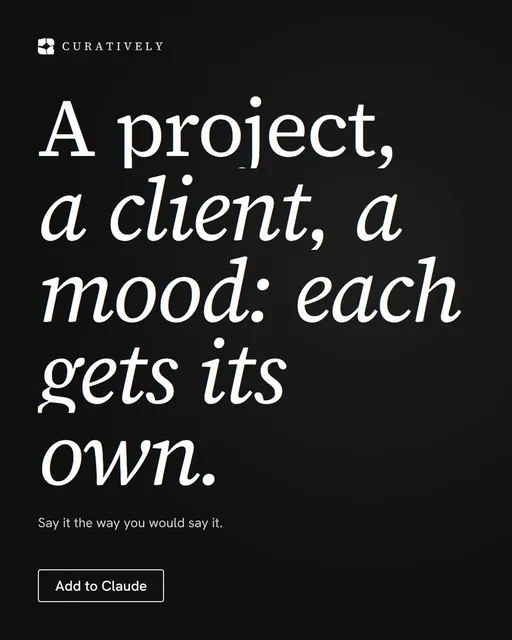 Video for Curatively: "A project, a client, a mood: each gets its own.". Doc motion loop, 8.0 s, dark palette.