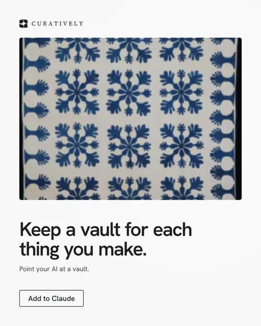 Video for Curatively: "Keep a vault for each thing you make.". Doc motion loop, 6.0 s, light palette.