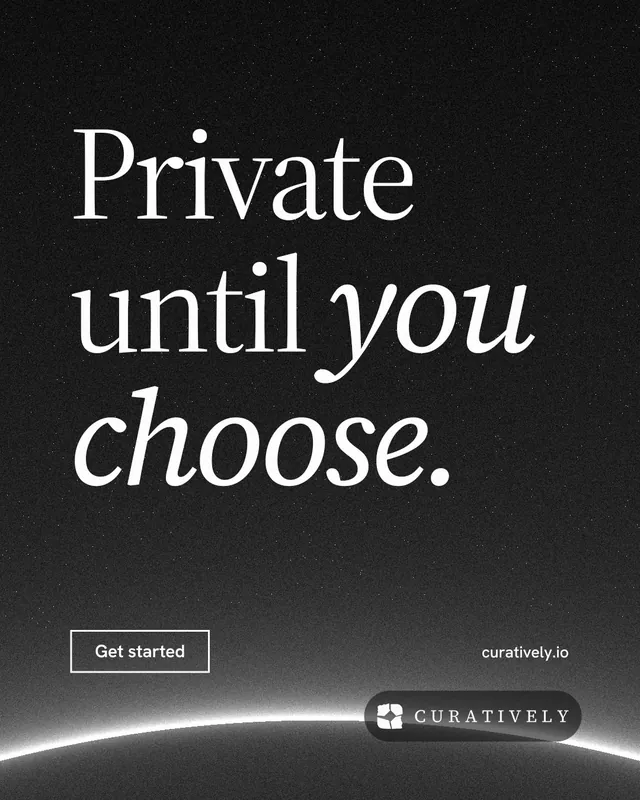 Instagram portrait post for Curatively: "Private until you choose." Editorial style, poster layout, dark palette in black, grey.