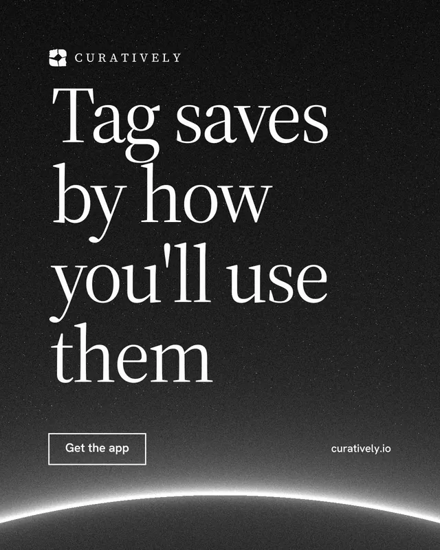 Instagram portrait post for Curatively: "Tag saves by how you'll use them". Editorial style, poster layout, dark palette in black, grey.