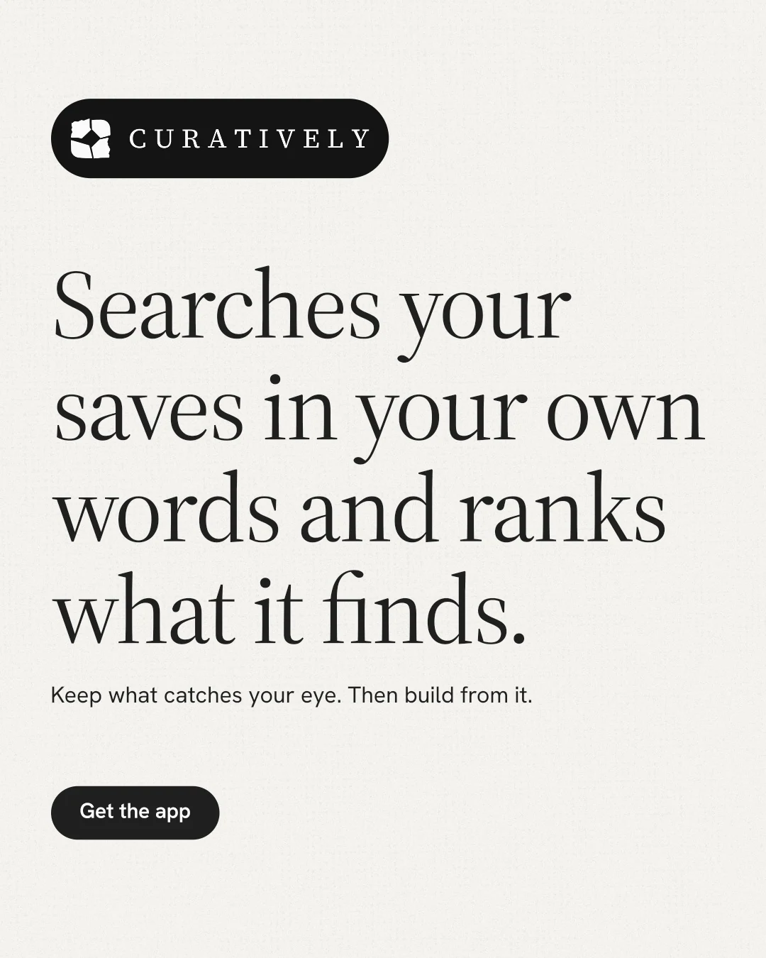 Instagram portrait post for Curatively: "Searches your saves in your own words and ranks what it finds." Data card style, announce layout, light palette in white, grey.