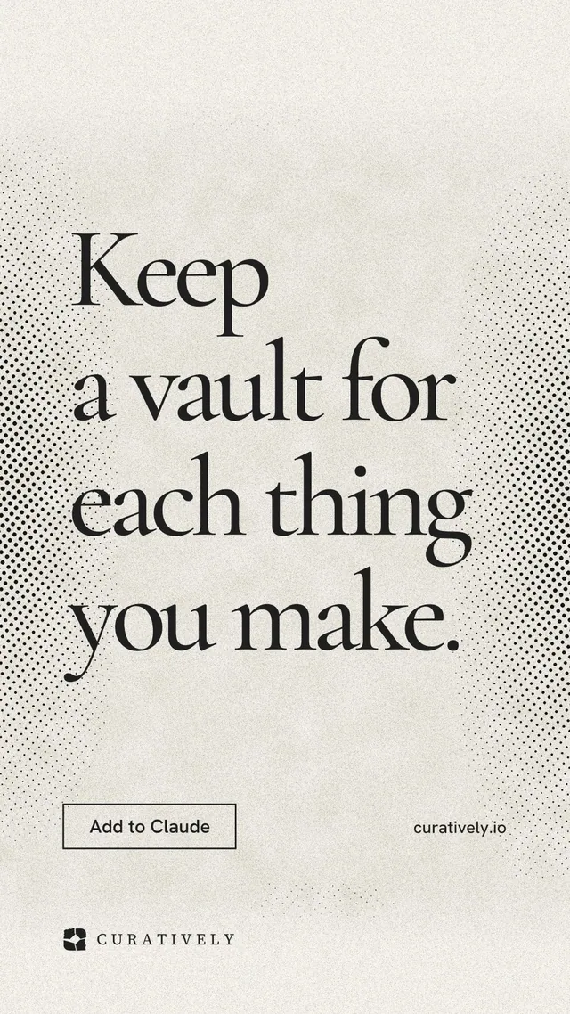 Instagram story for Curatively: "Keep a vault for each thing you make." Editorial style, poster layout, light palette in yellow, white, grey.
