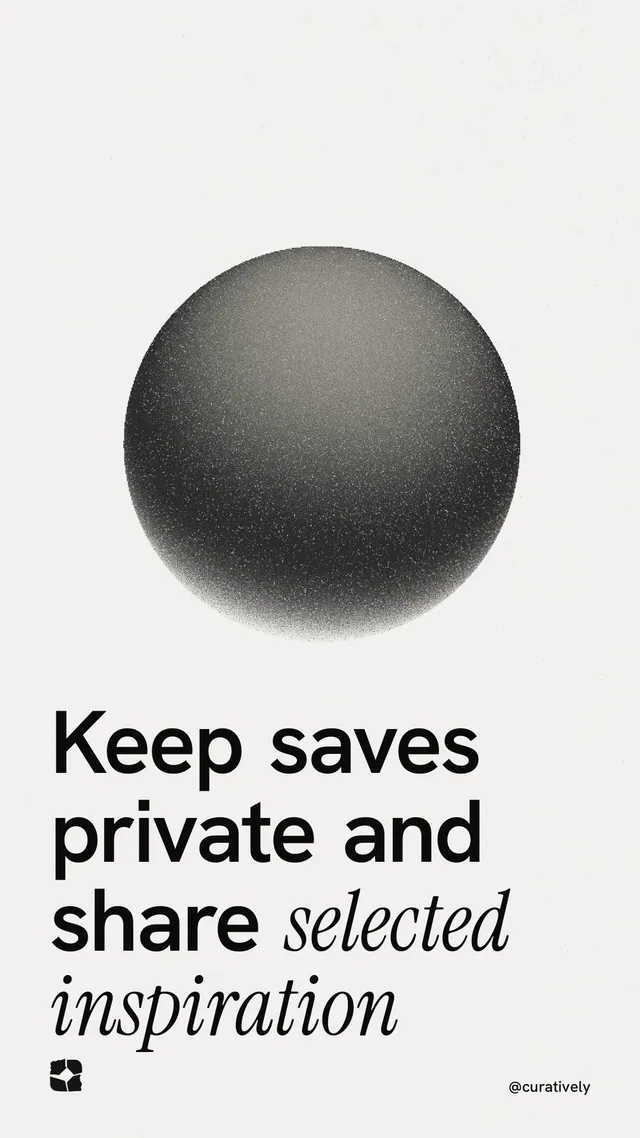 Instagram story for Curatively: "Keep saves private and share selected inspiration". Auto 9x16 style, technique:shader field layout, light palette in white, grey.