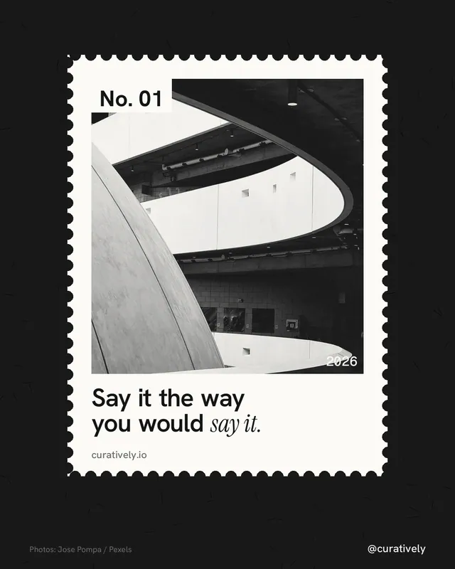 Instagram portrait post for Curatively: "Say it the way you would say it." Single style, technique:stamp series layout, dark palette in black, white, grey.