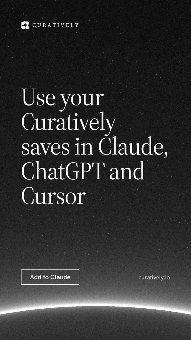 Instagram story for Curatively: "Use your Curatively saves in Claude, ChatGPT and Cursor". Editorial style, poster layout, dark palette in black, grey.