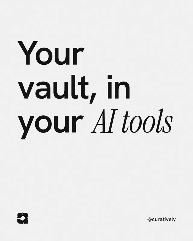 Instagram portrait post for Curatively: "Your vault, in your AI tools". Editorial style, technique:mixed type lockup layout, light palette in white, grey.