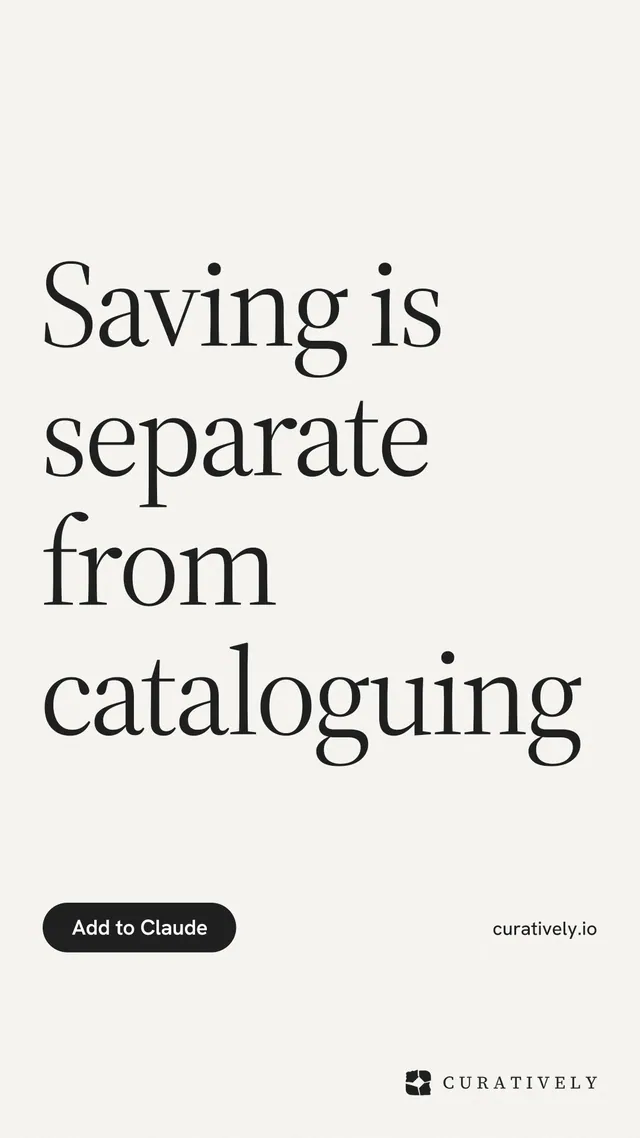 Instagram story for Curatively: "Saving is separate from cataloguing". Data card style, poster layout, light palette in white, grey.