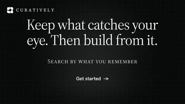 Landscape graphic for Curatively: "Keep what catches your eye. Then build from it." Phosphor atlas style, smallcaps layout, dark palette in black.