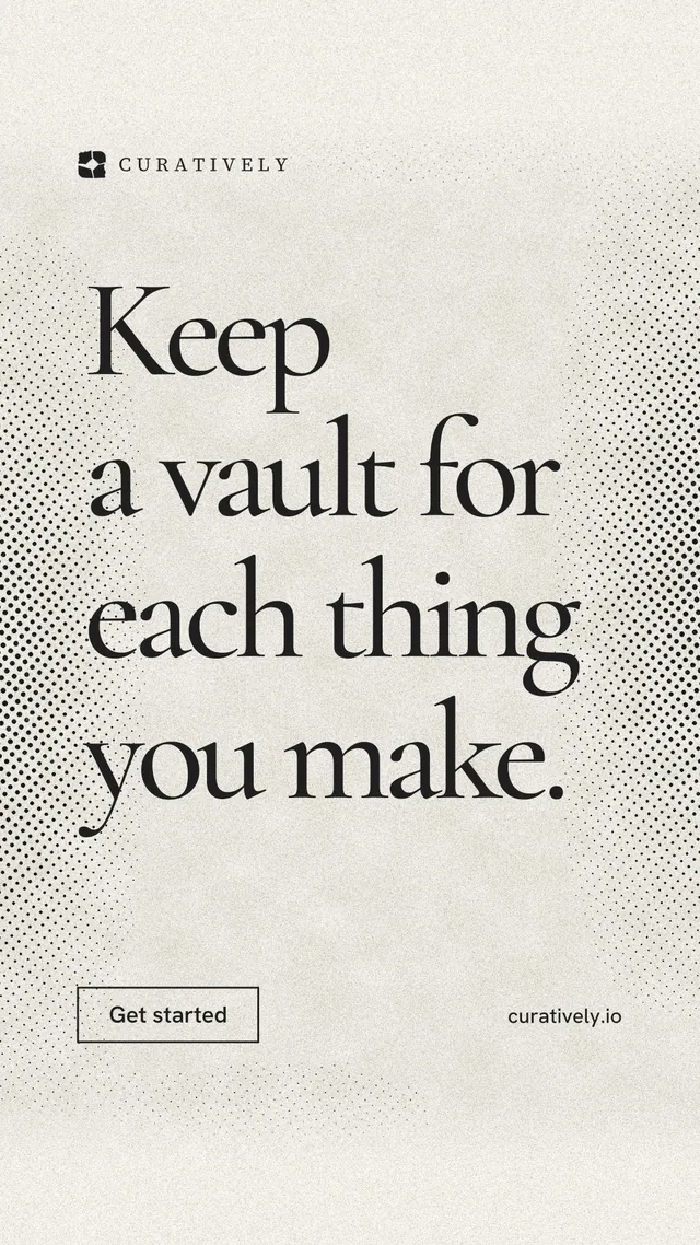 Instagram story for Curatively: "Keep a vault for each thing you make." Editorial style, poster layout, light palette in white, grey, yellow.