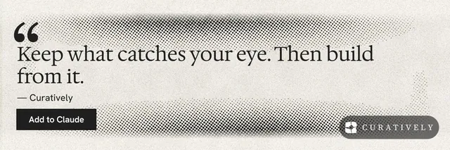 X header for Curatively: "Keep what catches your eye. Then build from it." Ink sticker style, quote layout, light palette in yellow, white, grey.
