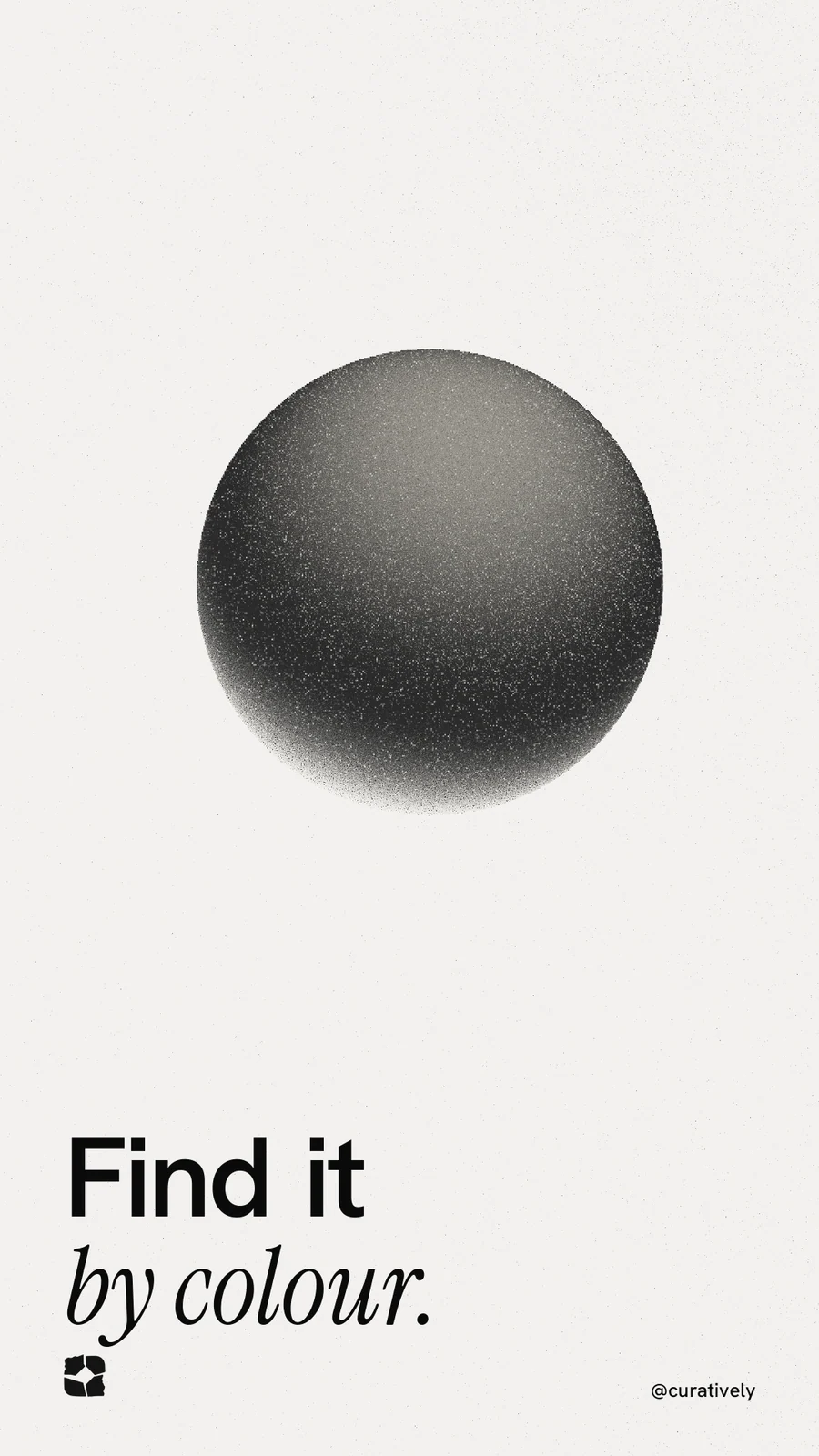 Instagram story for Curatively: "Find it by colour." Auto 9x16 style, technique:shader field layout, light palette in white, grey.