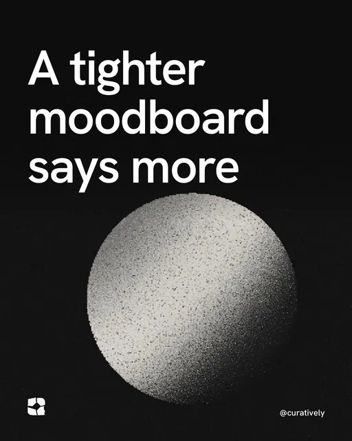 Video for Curatively: "A tighter moodboard says more". Shader loop, 6.0 s, dark palette.