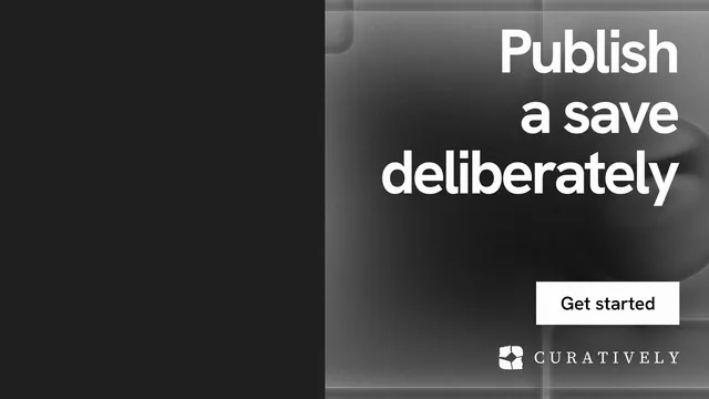 Landscape graphic for Curatively: "Publish a save deliberately". Swiss style, right layout, dark palette in black, grey.