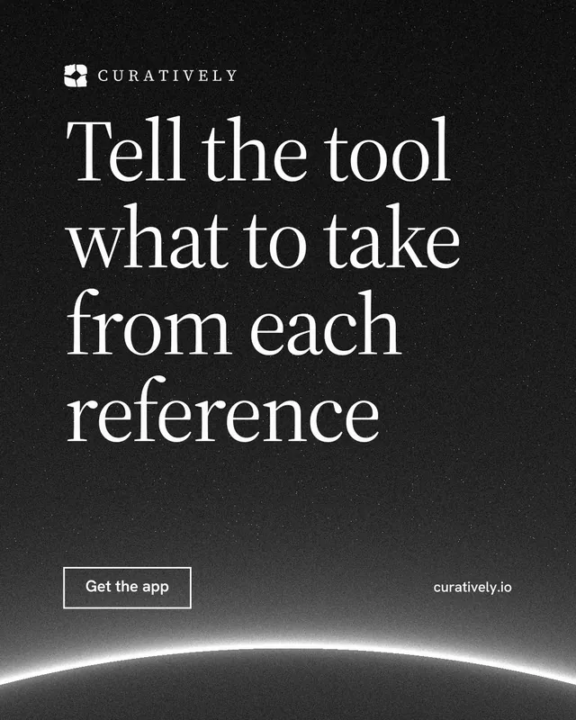 Instagram portrait post for Curatively: "Tell the tool what to take from each reference". Editorial style, poster layout, dark palette in black, grey.
