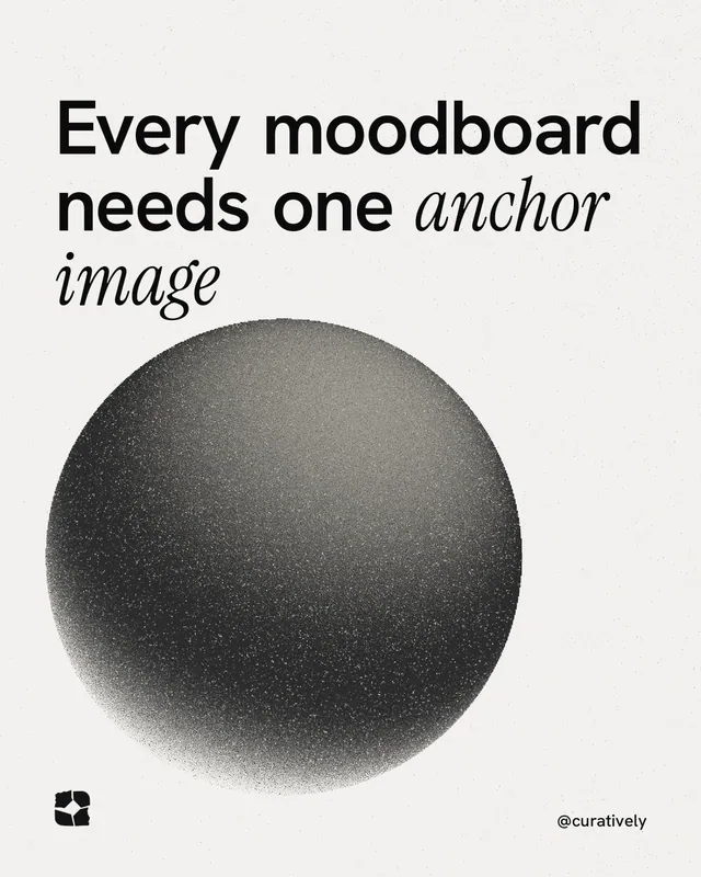Instagram portrait post for Curatively: "Every moodboard needs one anchor image". Auto 4x5 style, technique:shader field layout, light palette in white, grey.