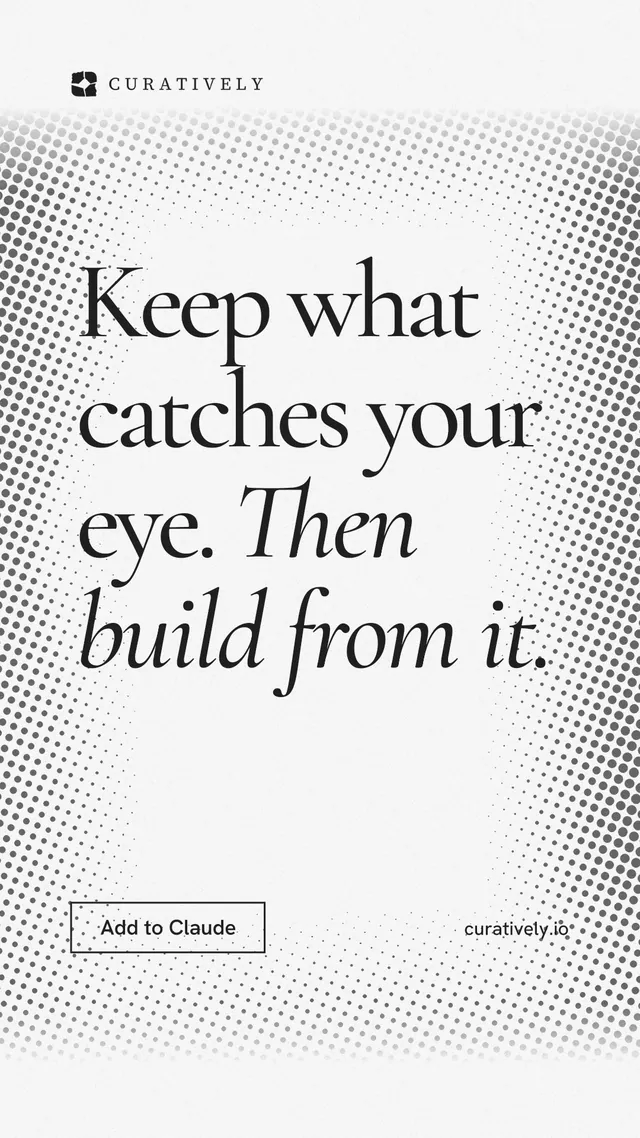 Instagram story for Curatively: "Keep what catches your eye. Then build from it." Editorial style, poster layout, light palette in white, grey.