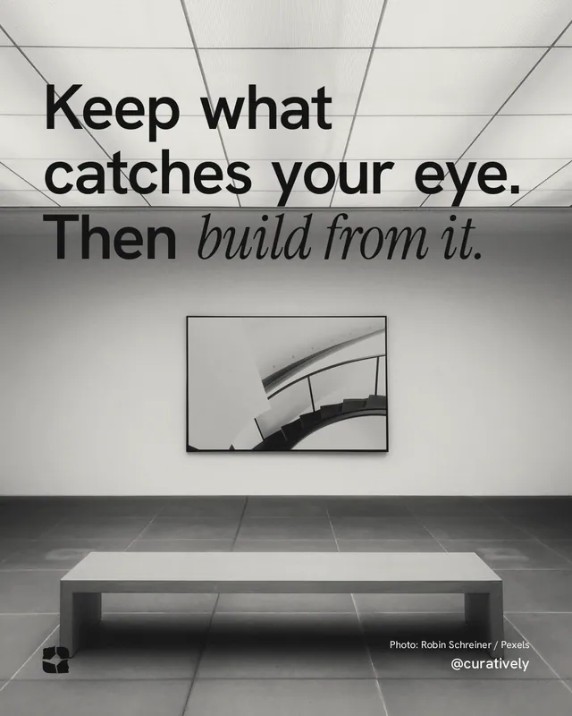 Instagram portrait post for Curatively: "Keep what catches your eye. Then build from it." Duotone style, technique:pexels ingredient layout, light palette in grey, white.