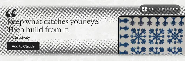 X header for Curatively: "Keep what catches your eye. Then build from it." Swiss style, quote layout, light palette in grey, white.