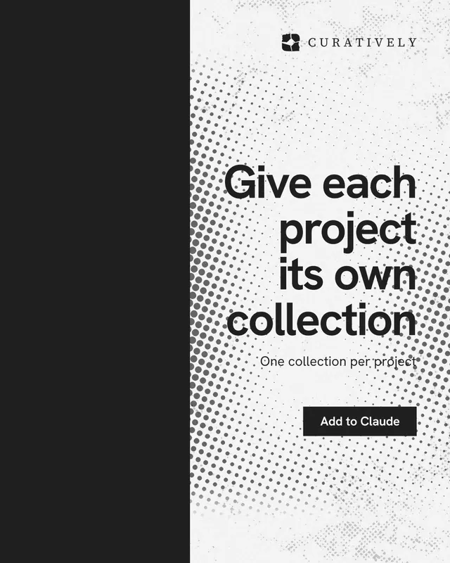 Instagram portrait post for Curatively: "Give each project its own collection". Swiss style, right layout, light palette in black, white, grey.