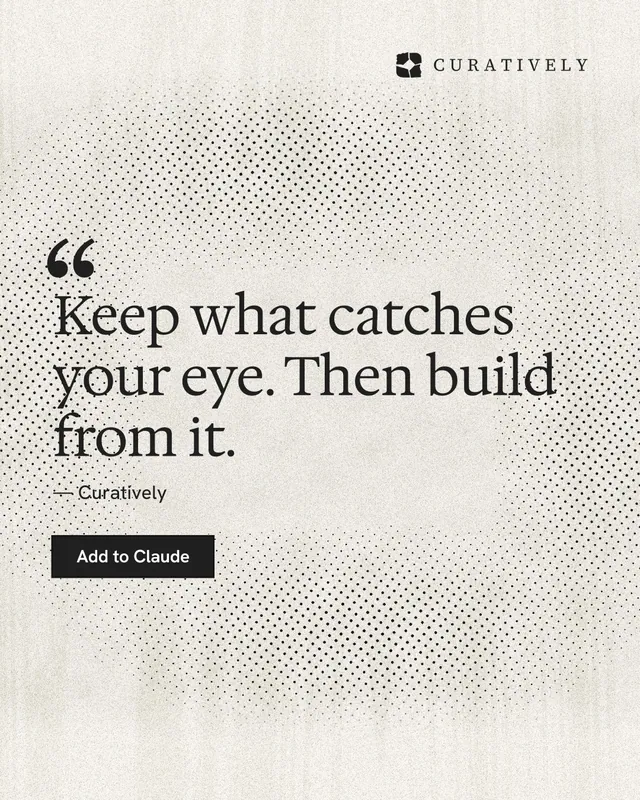 Instagram portrait post for Curatively: "Keep what catches your eye. Then build from it." Ink sticker style, quote layout, light palette in white, orange, grey.