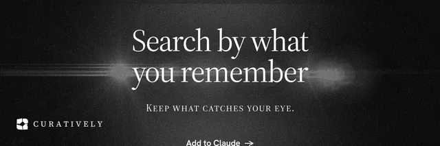 X header for Curatively: "Search by what you remember". Dark deco style, smallcaps layout, dark palette in black, grey.