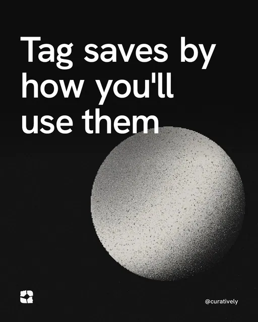 Video for Curatively: "Tag saves by how you'll use them". Shader loop, 6.0 s, dark palette.