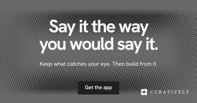 Social ad for Curatively: "Say it the way you would say it." Swiss style, centred layout, dark palette in grey.