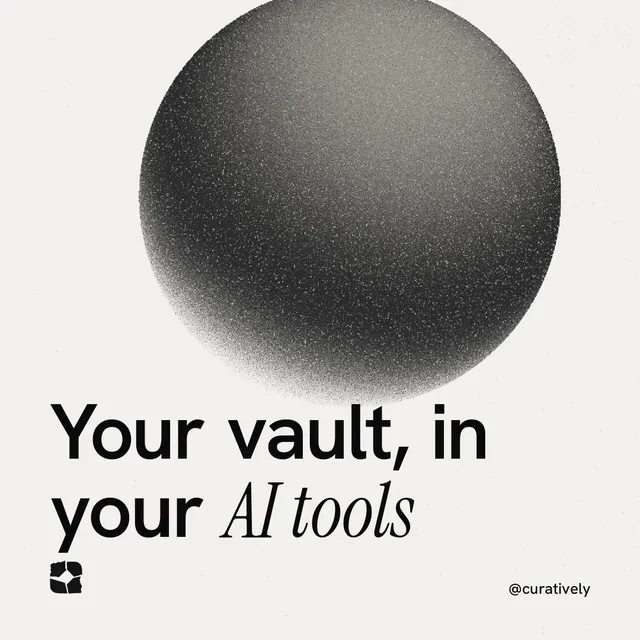 Instagram post for Curatively: "Your vault, in your AI tools". Auto 1x1 style, technique:shader field layout, light palette in white, grey.