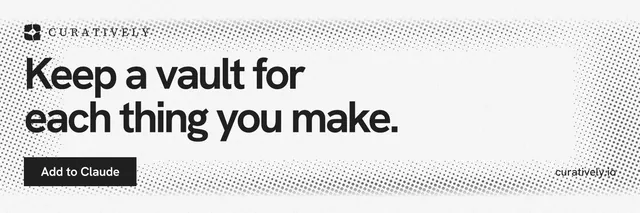 X header for Curatively: "Keep a vault for each thing you make." Swiss style, poster layout, light palette in white, grey.
