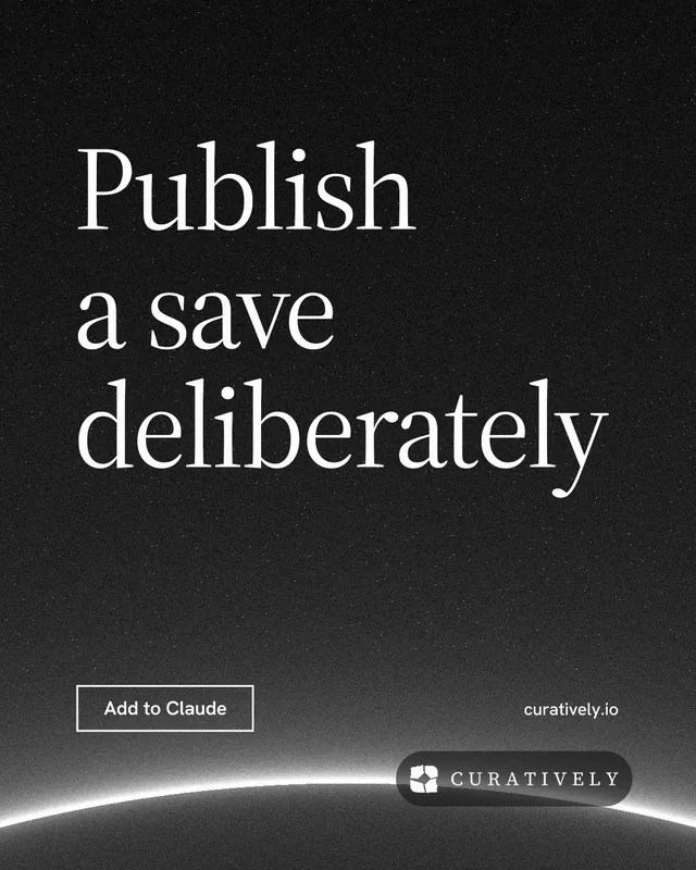 Instagram portrait post for Curatively: "Publish a save deliberately". Editorial style, poster layout, dark palette in black, grey.