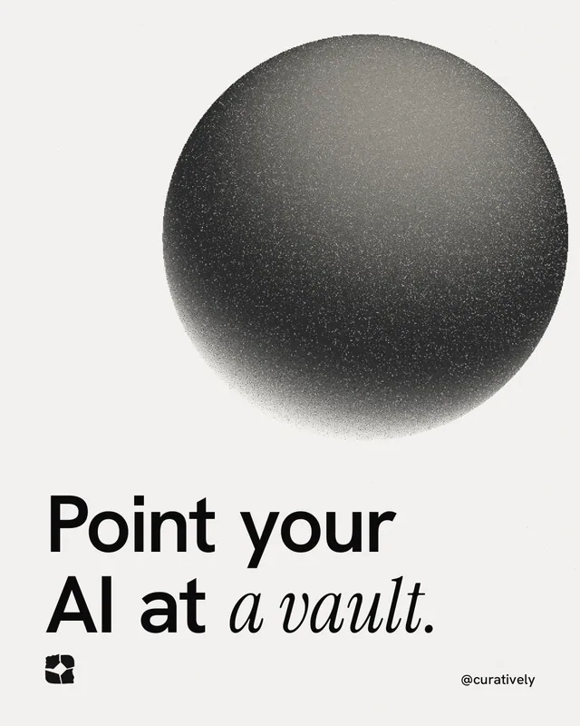 Instagram portrait post for Curatively: "Point your AI at a vault." Auto 4x5 style, technique:shader field layout, light palette in white, grey.
