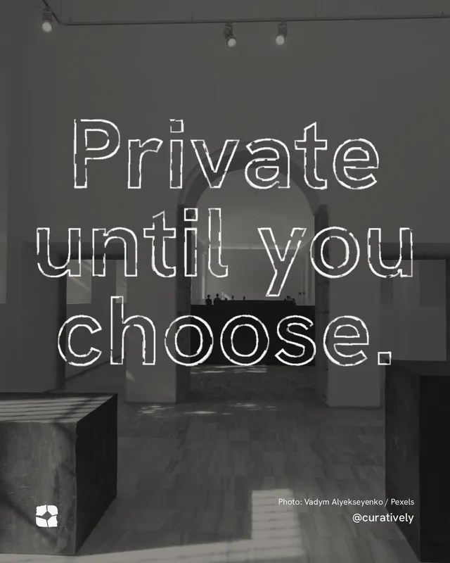 Instagram portrait post for Curatively: "Private until you choose." Scribble style, technique:raster type fx layout, dark palette in grey, black.