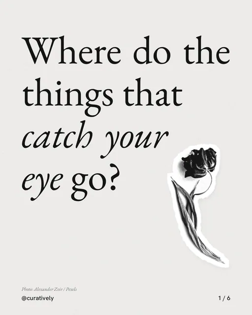 Carousel for Curatively: "Where do the things that catch your eye go?". Cutout essay, 6 slides, light palette.