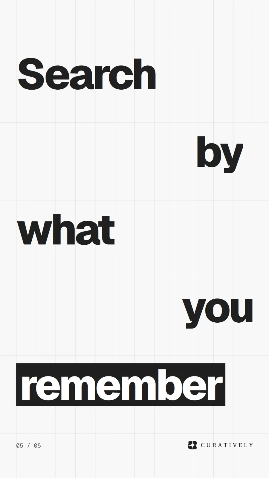 Video for Curatively: "Search by what you remember". Kinetic type grid, 6.0 s, light palette.