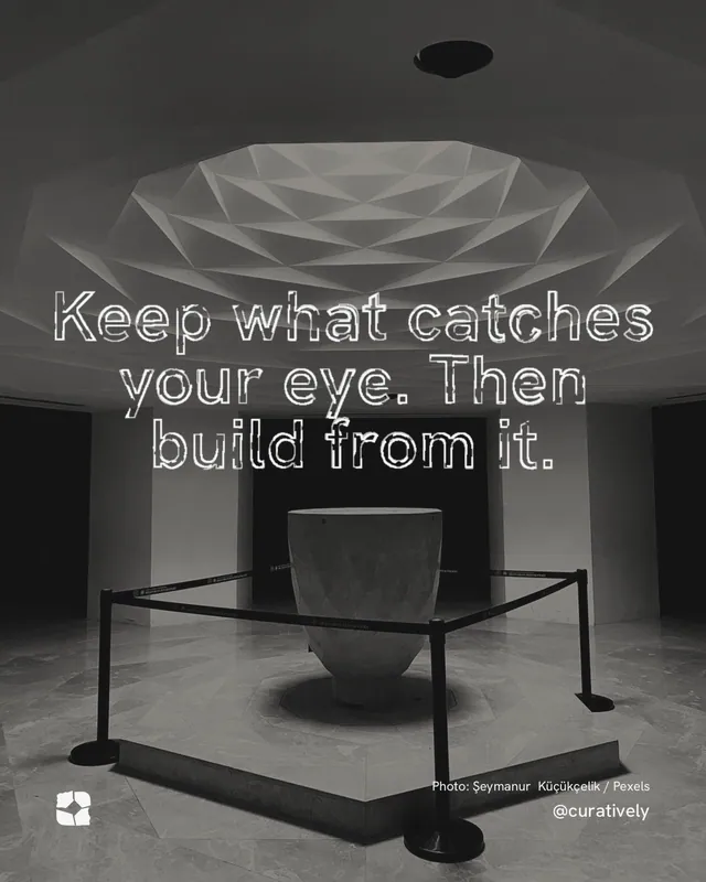 Instagram portrait post for Curatively: "Keep what catches your eye. Then build from it." Scribble style, technique:raster type fx layout, dark palette in grey, black.