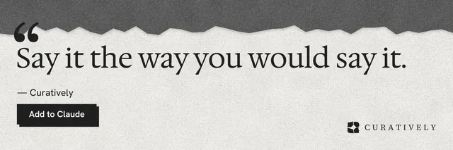 X header for Curatively: "Say it the way you would say it." Paper trio style, quote layout, light palette in white, grey.