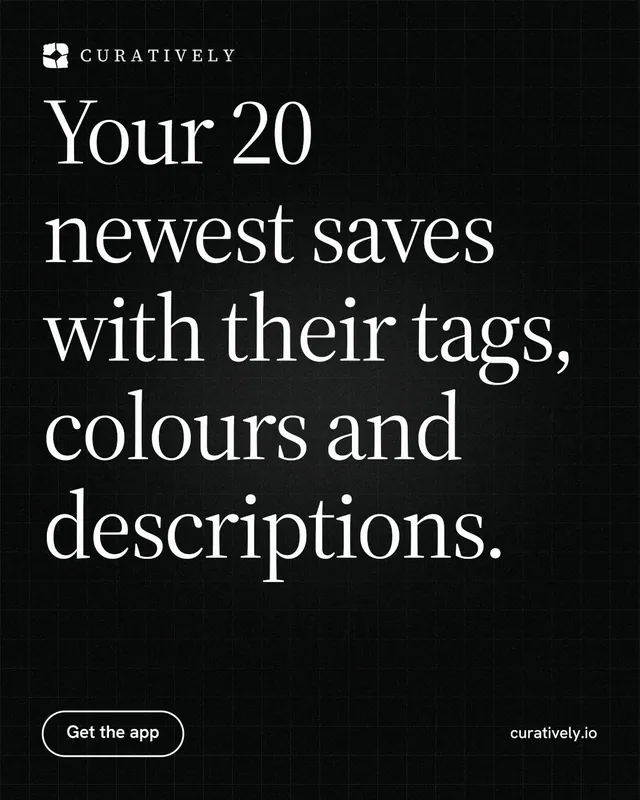 Instagram portrait post for Curatively: "Your 20 newest saves with their tags, colours and descriptions." Phosphor atlas style, poster layout, dark palette in black, grey.