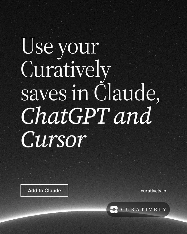 Instagram portrait post for Curatively: "Use your Curatively saves in Claude, ChatGPT and Cursor". Editorial style, poster layout, dark palette in black, grey.