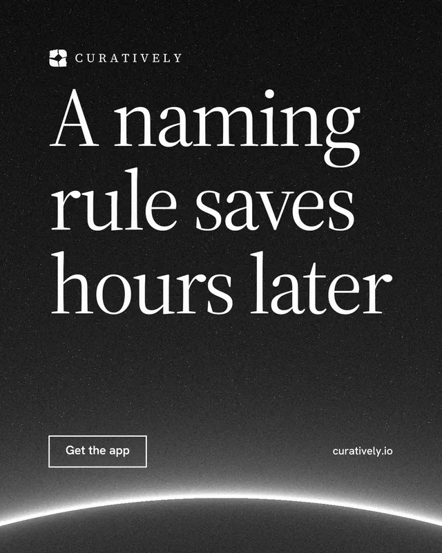 Instagram portrait post for Curatively: "A naming rule saves hours later". Editorial style, poster layout, dark palette in black, grey.