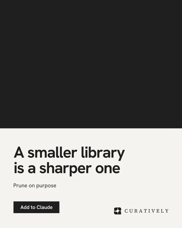 Instagram portrait post for Curatively: "A smaller library is a sharper one". Swiss style, bottom layout, light palette in black, white.