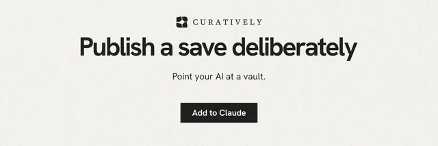 X header for Curatively: "Publish a save deliberately". Swiss style, centred layout, light palette in white, grey.