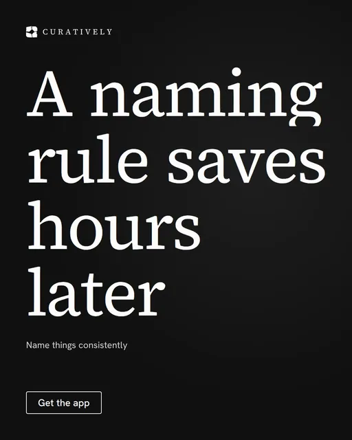 Video for Curatively: "A naming rule saves hours later". Doc motion loop, 7.0 s, dark palette.
