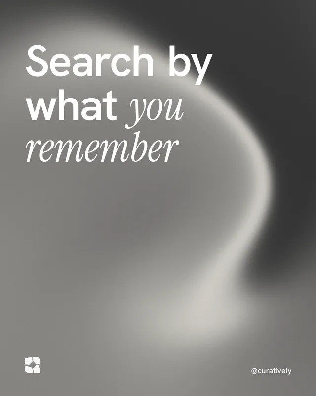 Instagram portrait post for Curatively: "Search by what you remember". Auto 4x5 style, technique:shader field layout, light palette in grey.